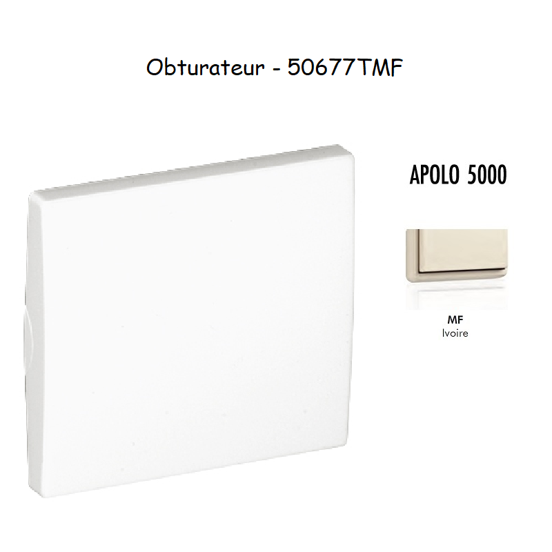 Obturateur APOLO5000 50677TMF Ivoire