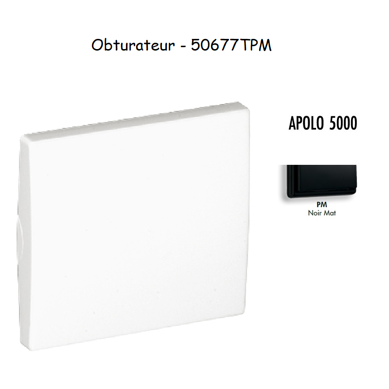 Obturateur APOLO5000 50677TPM Noir MAT