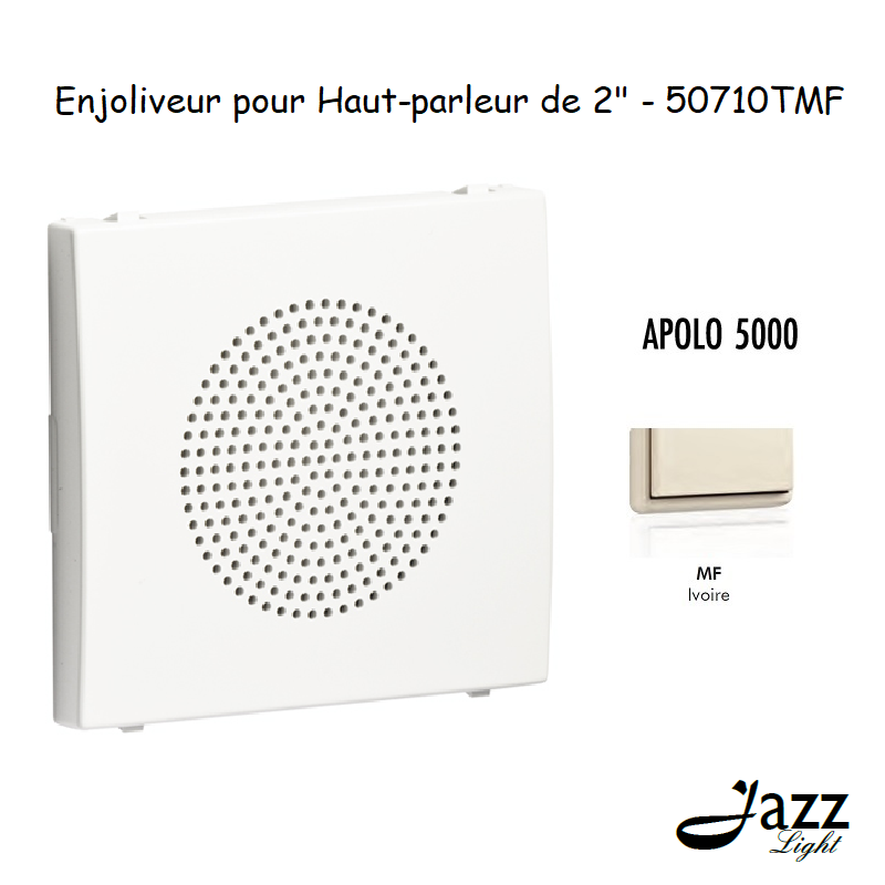 Enjoliveur pour haut parleur 2 APOLO5000 50710TMF Ivoire