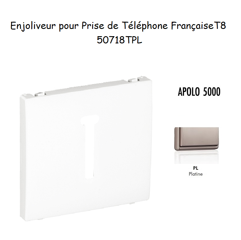 Enjoliveur pour prise de téléphone Française T8 Apolo 50718TPL Platine