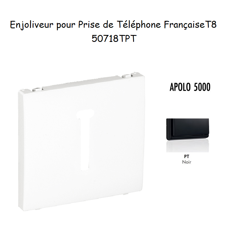 Enjoliveur pour prise de téléphone Française T8 Apolo 50718TPT Noir