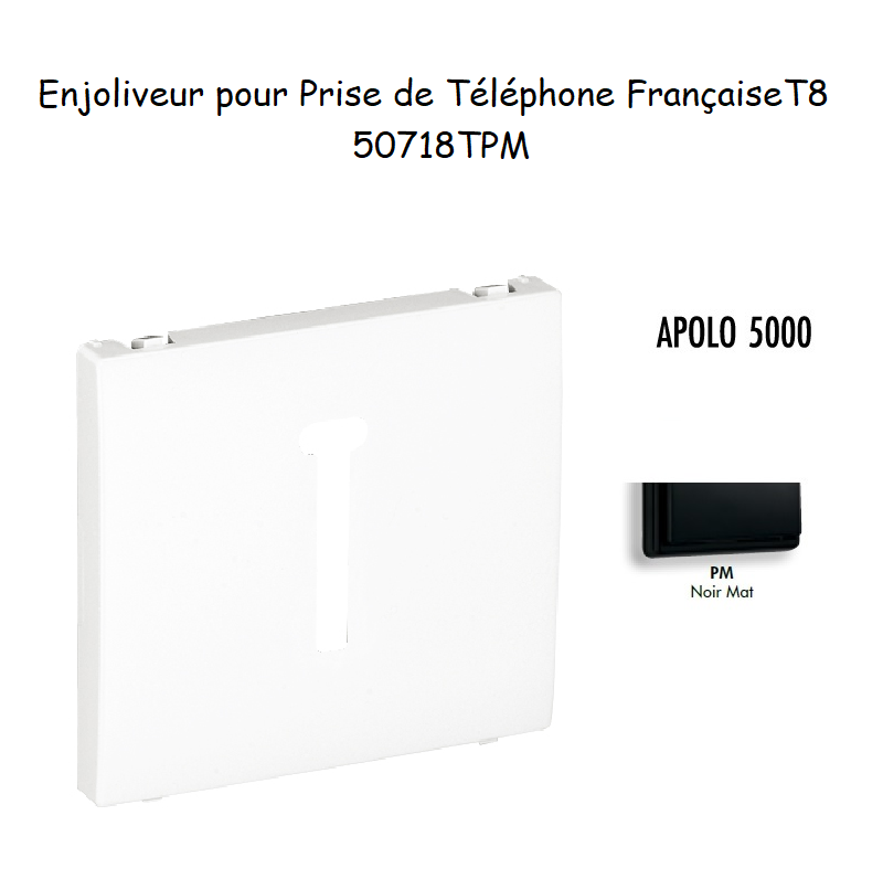Enjoliveur pour prise de téléphone Française T8 Apolo 50718TPM Noir MAT