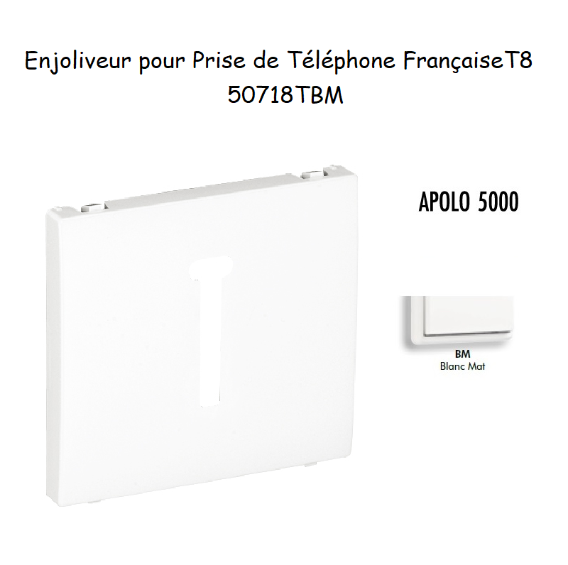 Enjoliveur pour prise de téléphone Française T8 Apolo 50718TBM Blanc MAT