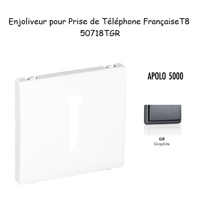 Enjoliveur pour prise de téléphone Française T8 Apolo 50718TGR Graphite