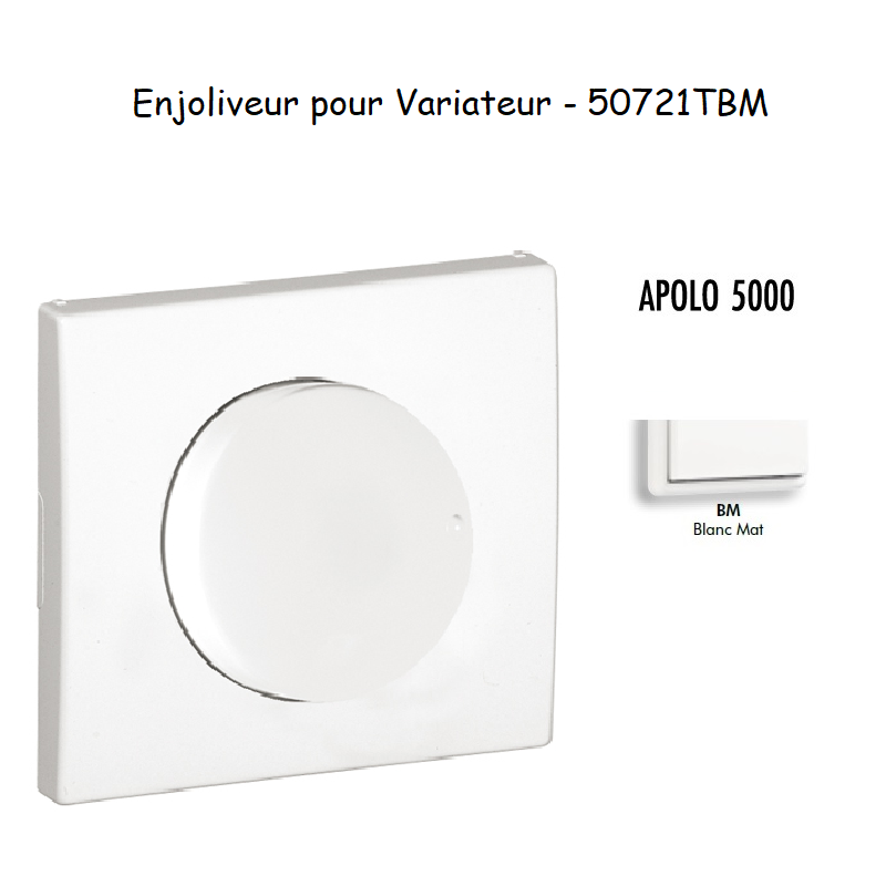 Enjoliveur pour variateur APOLO5000 50721TBM Blanc MAT