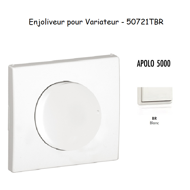 Enjoliveur pour variateur APOLO5000 50721TBR Blanc