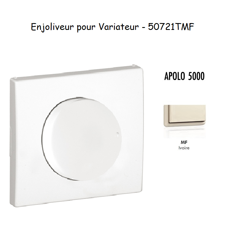Enjoliveur pour variateur APOLO5000 50721TMF Ivoire