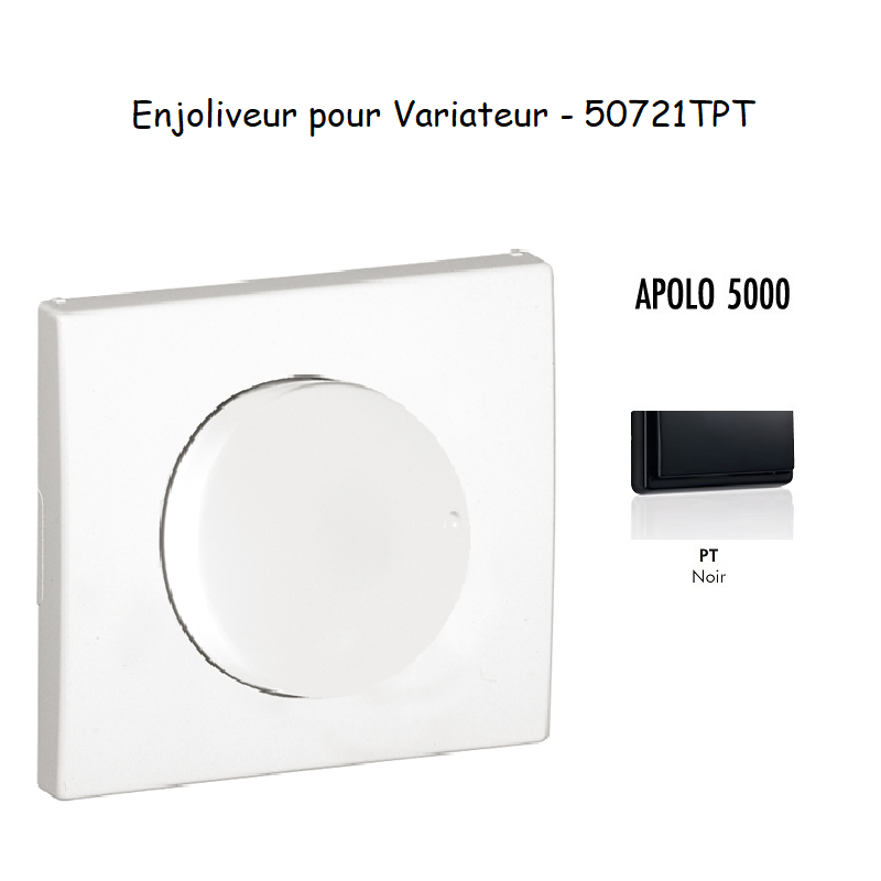 Enjoliveur pour variateur APOLO5000 50721TPT Noir