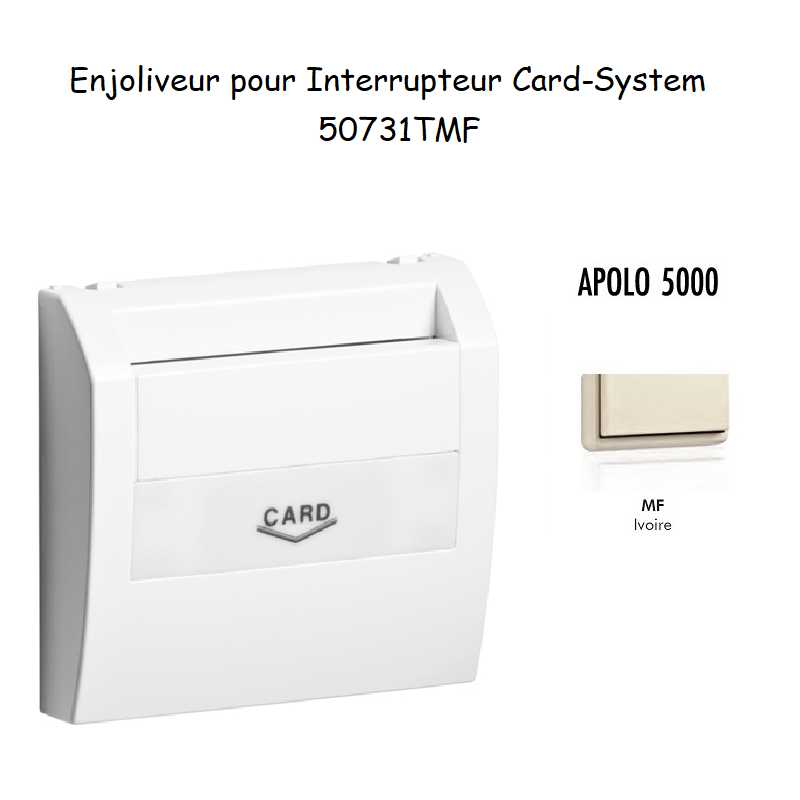 Enjoliveur pourinterrupteur card systel APOLO5000 50731TMF Ivoire