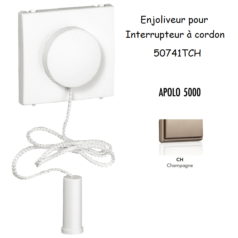 Enjoliveur pour interrupteur à cordon APOLO5000 50741TCH Champagne