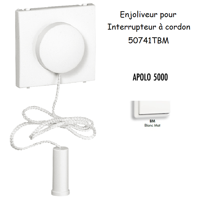 Enjoliveur pour interrupteur à cordon APOLO5000 50741TBM Blanc MAT