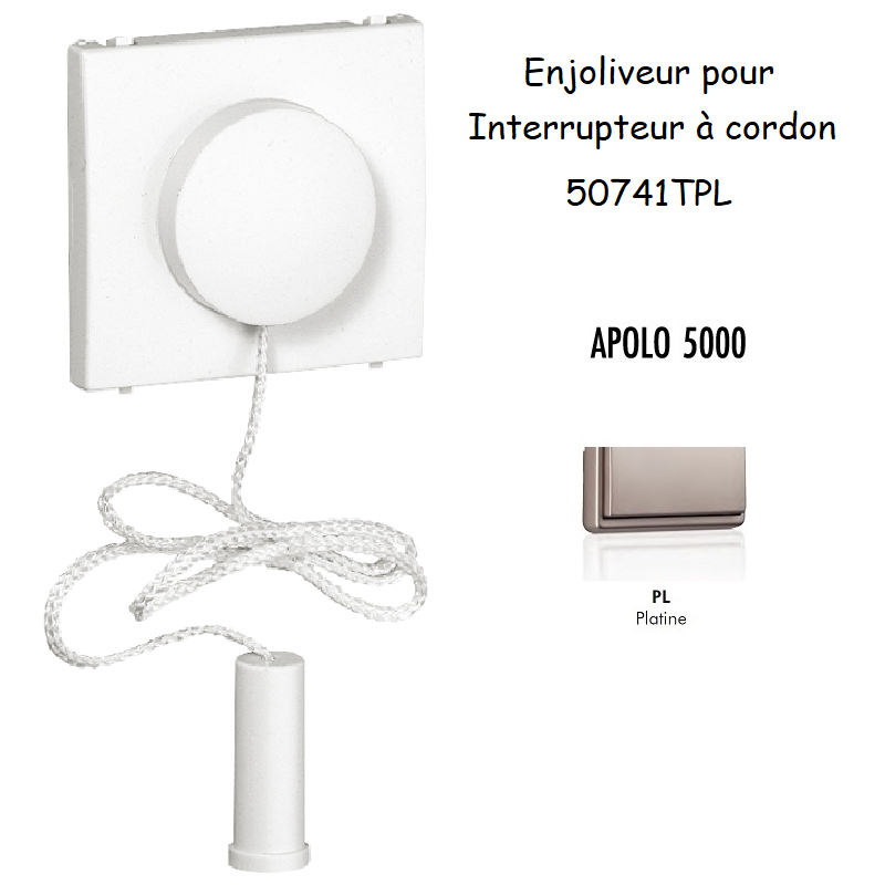 Enjoliveur pour interrupteur à cordon APOLO5000 50741TPL PLatine