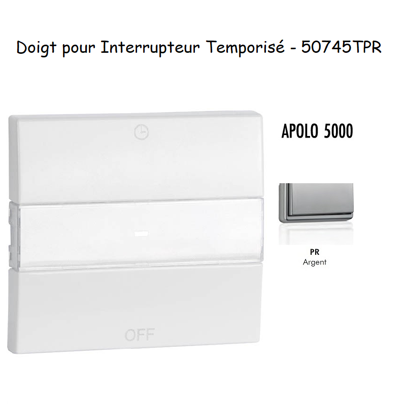 Doigt pour interrupteur temporisé APOLO5000 50745TPR Argent