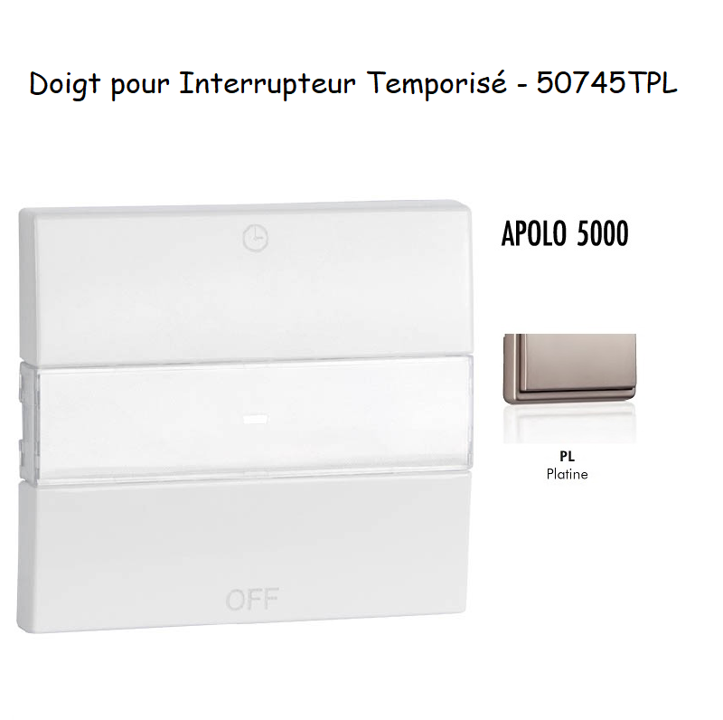 Doigt pour interrupteur temporisé APOLO5000 50745TPL Platine