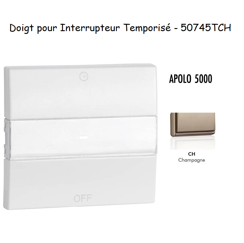 Doigt pour interrupteur temporisé APOLO5000 50745TCH Champagne