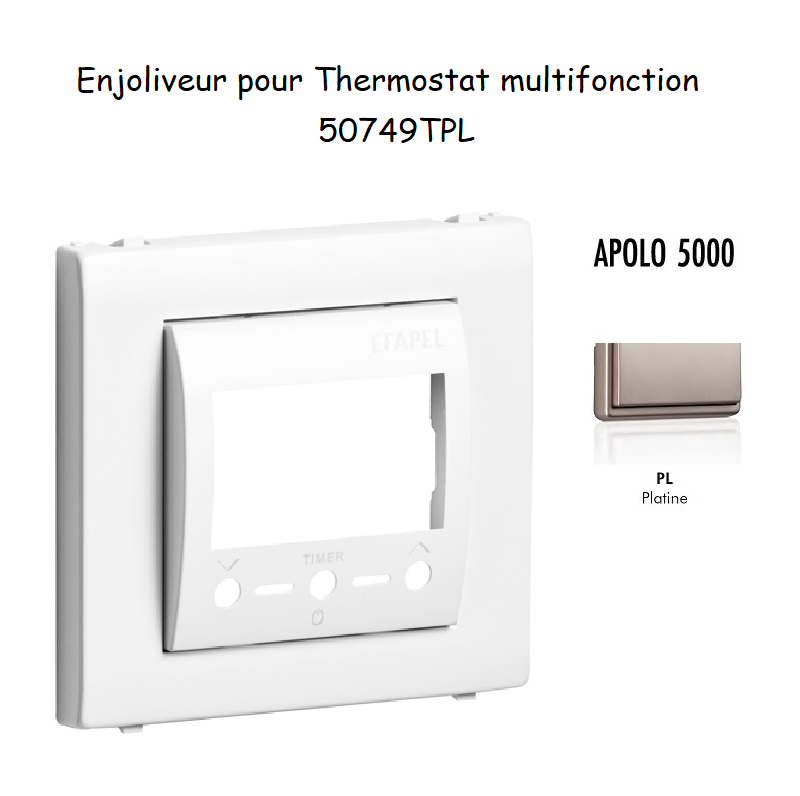 Enjoliveur Chronothermostat avec capteur IR APOLO5000 50749TPL Platine