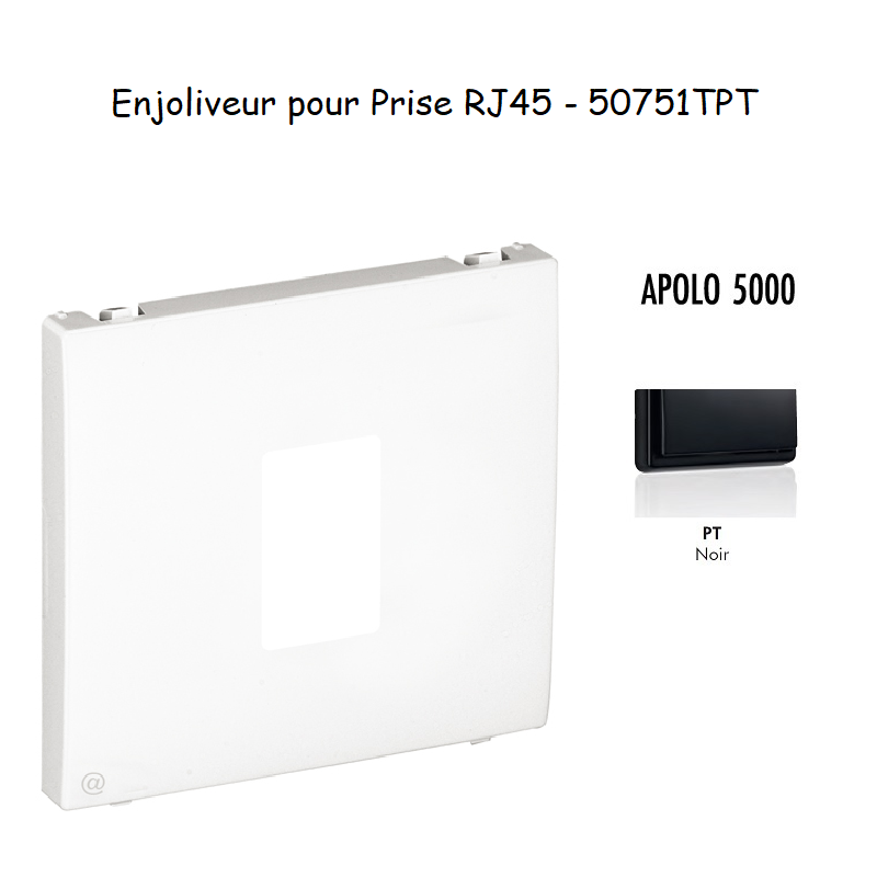Enjoliveur pour prise informatique RJ45 APOLO5000 50751TPT Noir
