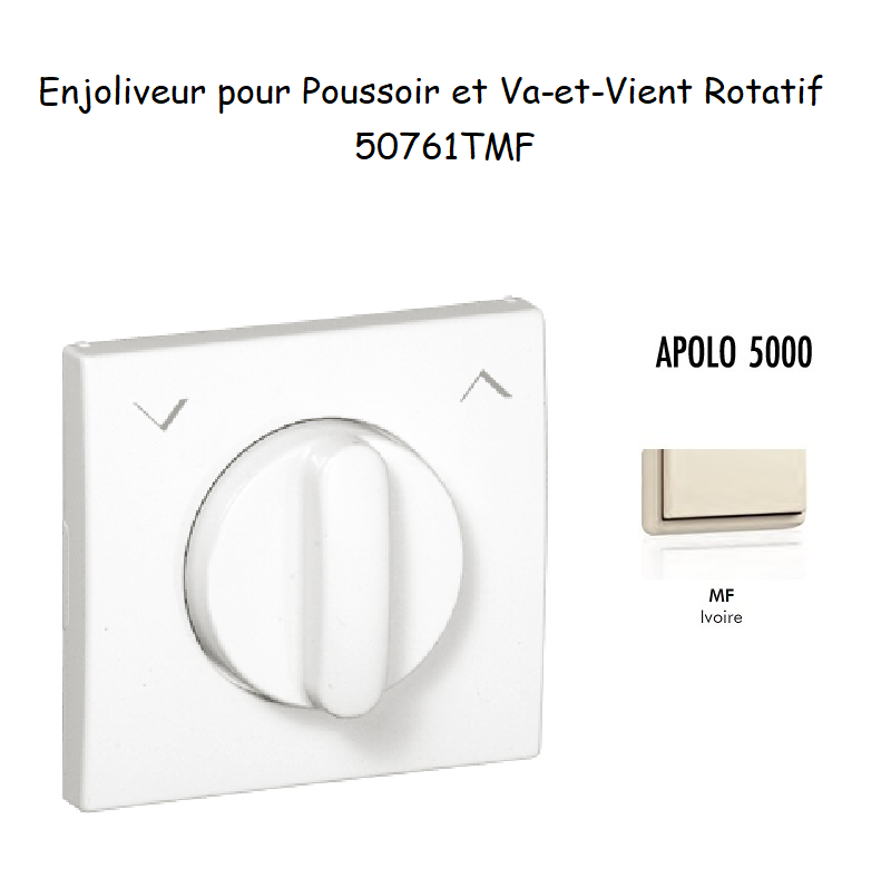 Enjoliveurpoussoir et va-et-vient rotatif APOLO5000 50761TMF Ivoire