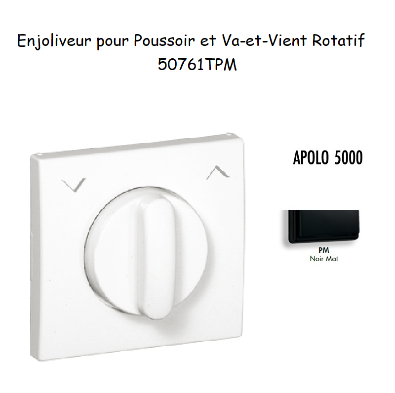 Enjoliveurpoussoir et va-et-vient rotatif APOLO5000 50761TPM Noir MAT