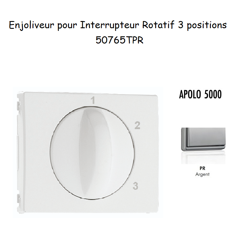 Enjoliveur pour Interrupteur rotatif 3 positions Apolo 50765TPR Argent