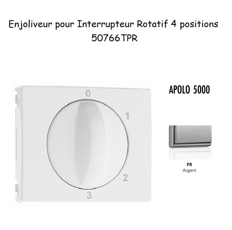 Enjoliveur pour Interrupteur rotatif 4 positions Apolo 50766TPR Argent