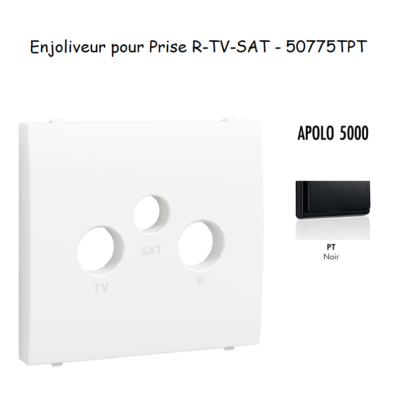 Enjoliveur pour prise R TV SAT APOLO5000 50775TPT Noir