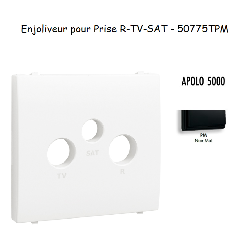 Enjoliveur pour prise R TV SAT APOLO5000 50775TPM Noir MAT