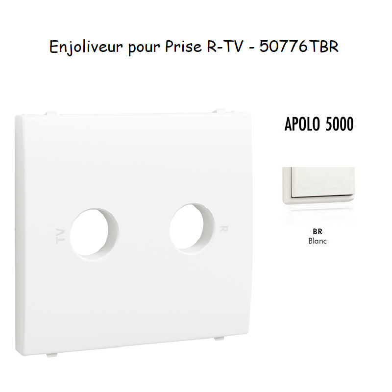 Enjoliveur pour prise R TV APOLO5000 50776TBR Blanc