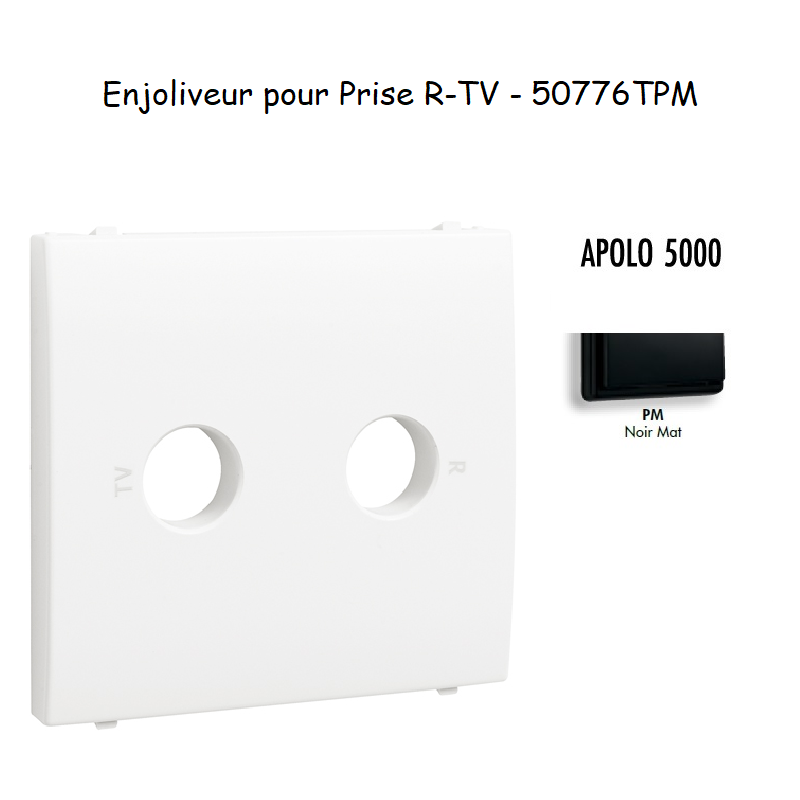 Enjoliveur pour prise R TV APOLO5000 50776TPM Noir MAT