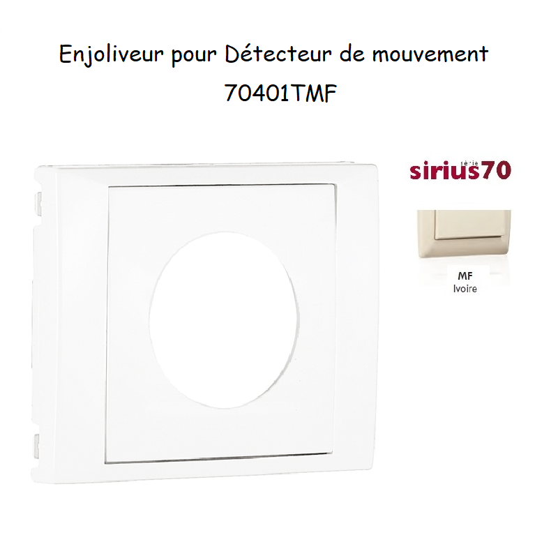 Enjoliveur pour détecteur de mouvement Sirius 70401TMF Ivoire