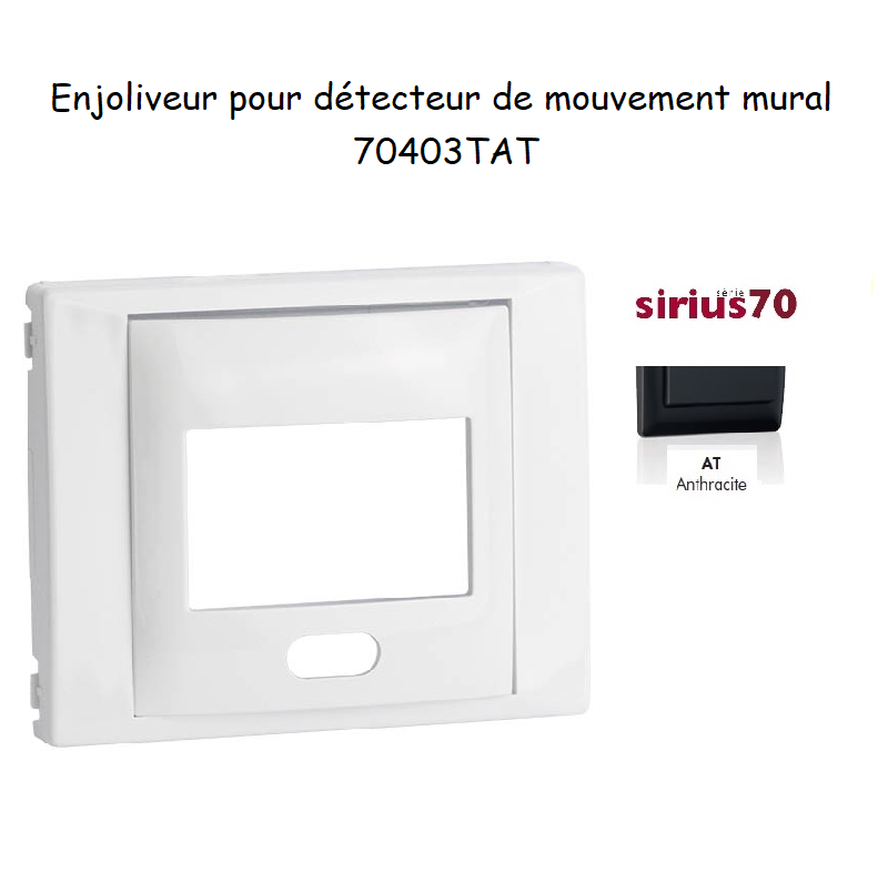 Enjoliveur pour détecteur de mouvement mural Sirius 70 70403TAT Anthracite