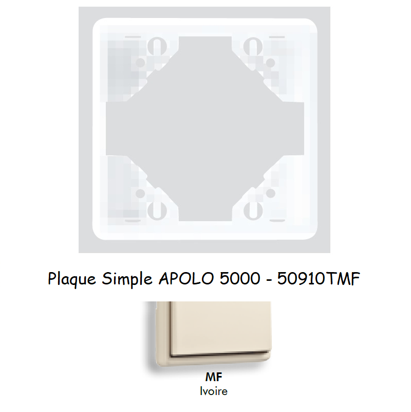 Plaque Simple APOLO5000 50910TMF IVOIRE