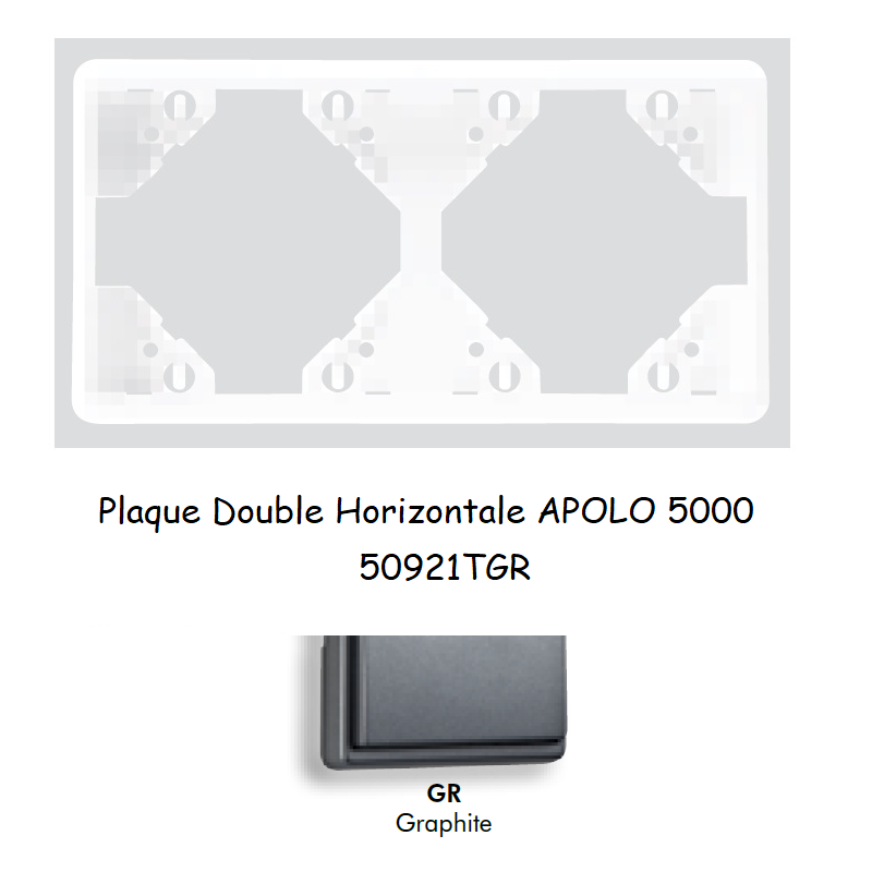Plaque Double Horizontale APOLO5000 50921TGR GRAPHITE