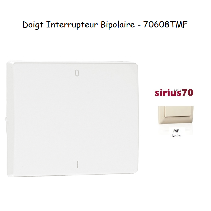 Doigt interrupteur bipolaire Sirius 70608TMF