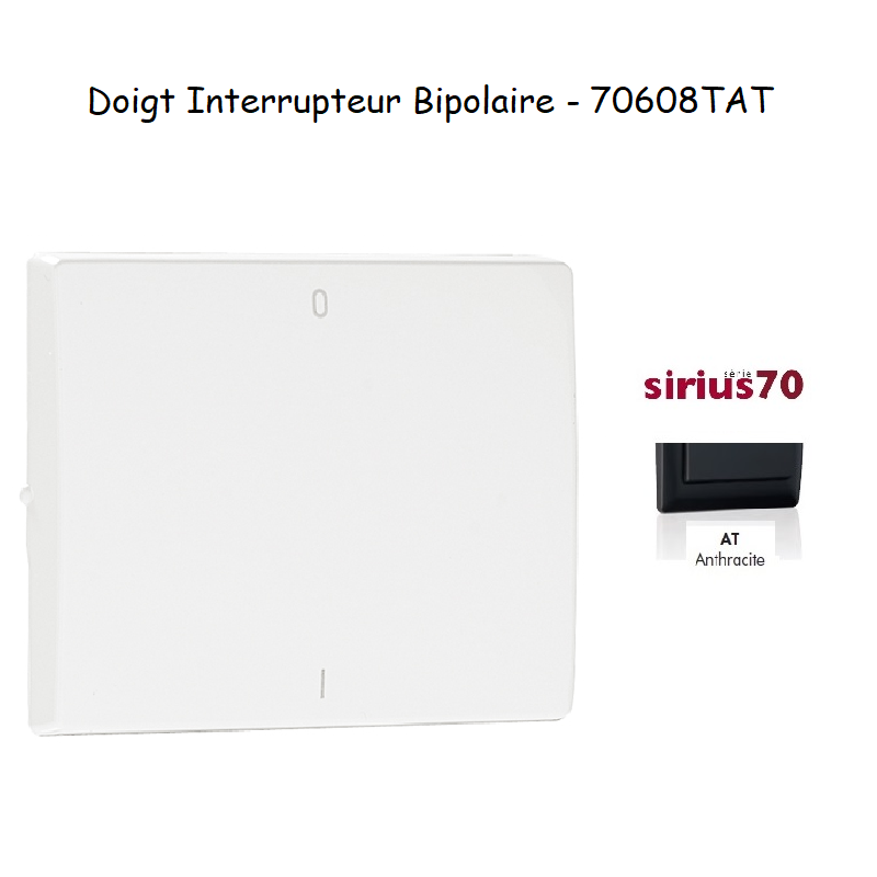 Doigt interrupteur bipolaire Sirius 70608TAT