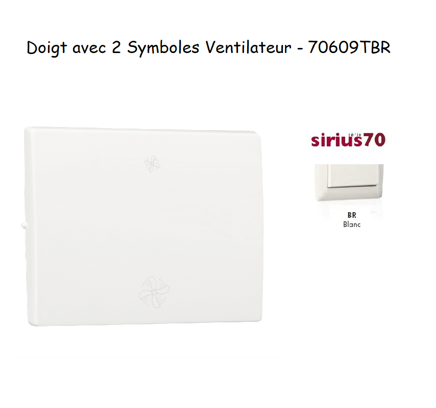 Doigt avec 2 symboles ventilateur VMC Sirius 70609TBR