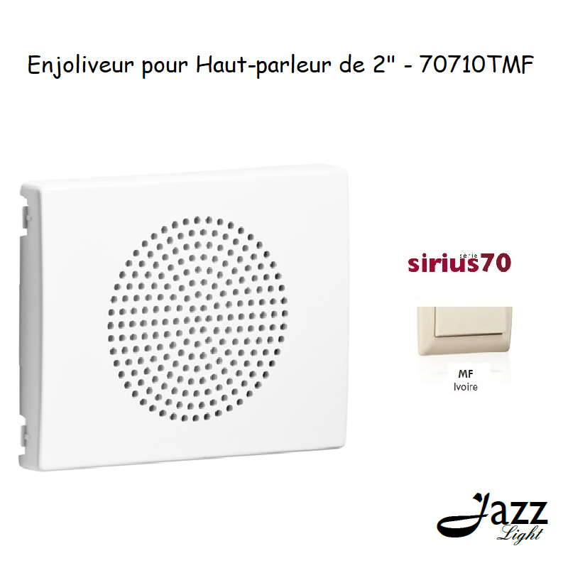 Enjoliveur pour Haut parleur 2 Sirius 70710TMF Ivoire