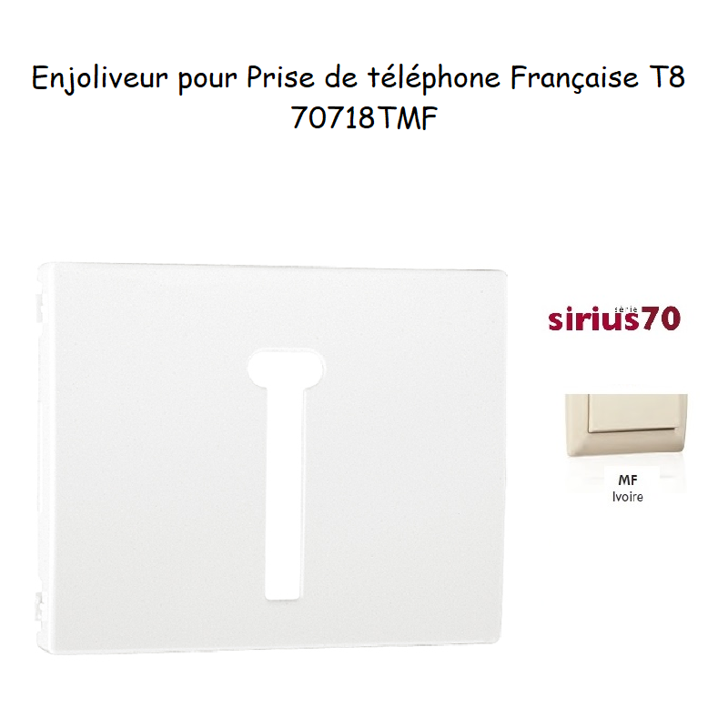 Enjoliveur de prise de tépléphone Française T8 Sirius 70718TMF Ivoire