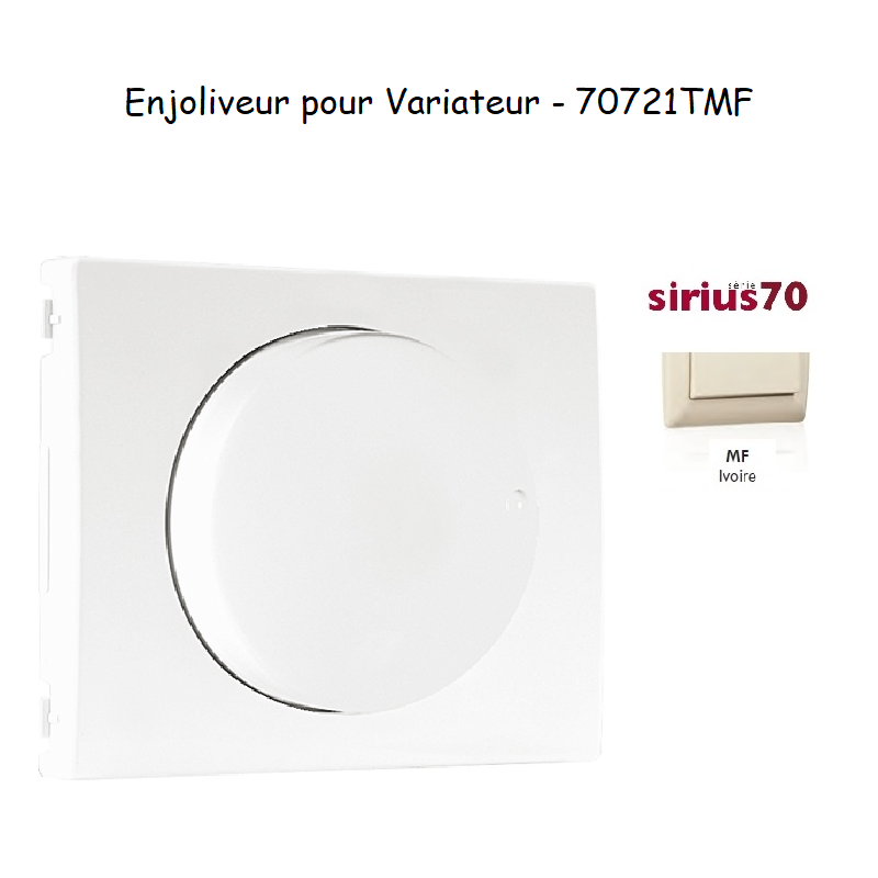Enjoliveur pour variateur Sirius 70721TMF Ivoire