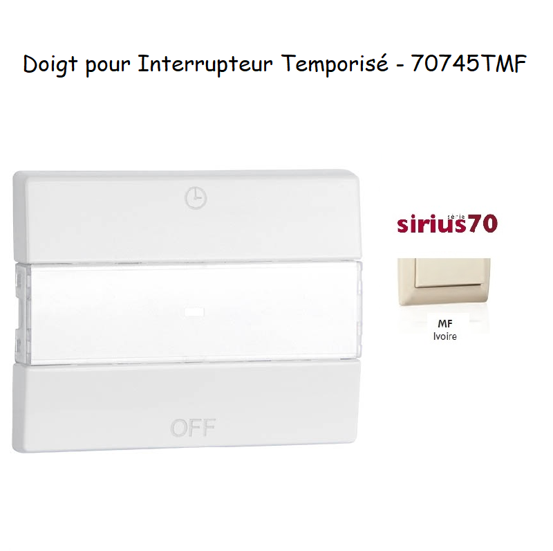 Doigt pour interrupteur temporisé Sirius 70 70745TMF Ivoire