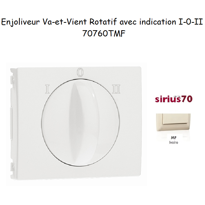 Enjoliveur pour va-et-vient rotatif avec indication I,0,II Sirius70760TMF Ivoire
