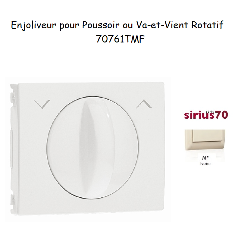 Enjoliveur pour poussoir et va-et-vient rotatif Sirius 70761TMF Ivoire
