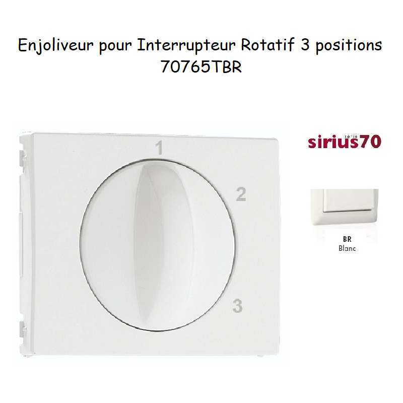 Enjoliveur pour interrupteur rotatif 3 positions Sirius70765TBR Blanc