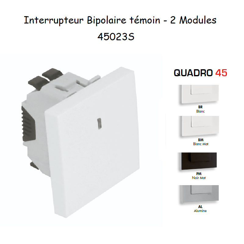 Interrupteur Bipolaire témoin 2 modules Quadro 45023S