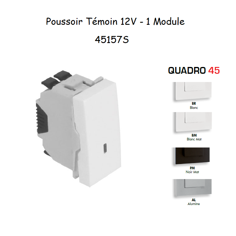 Poussoir témoin 12V 1 module Quadro 45157