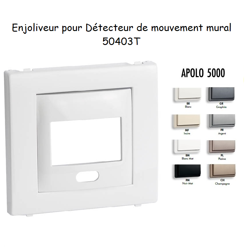 Enjoliveur pour détecteur de mouvement mural apolo 5000 50403T