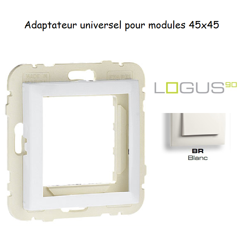Adaptateur Universel pour Q45 Logus 90881TBR Blanc