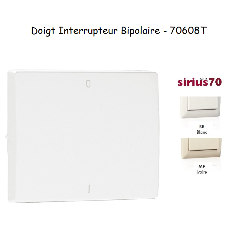 Doigt interrupteur bipolaire Sirius 70608T