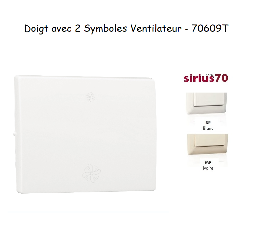 Doigt avec 2 symboles ventilateur VMC Sirius 70609T
