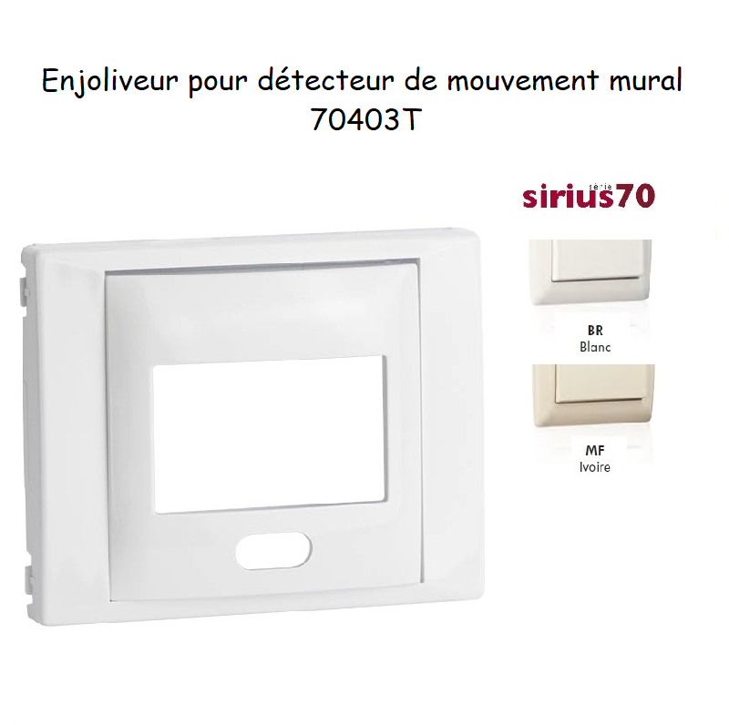 Enjoliveur pour détecteur de mouvement mural Sirius 70 70403T
